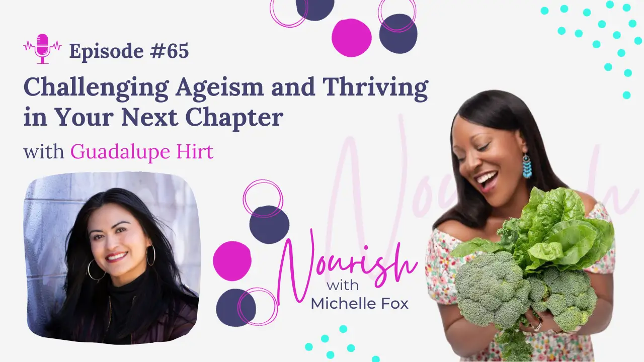216a47-841b-f1dd-ec2b-e030acd7e60_Nourish_with_Michelle_Fox_Podcast_Graphics_for_Guadalupe_Hirt