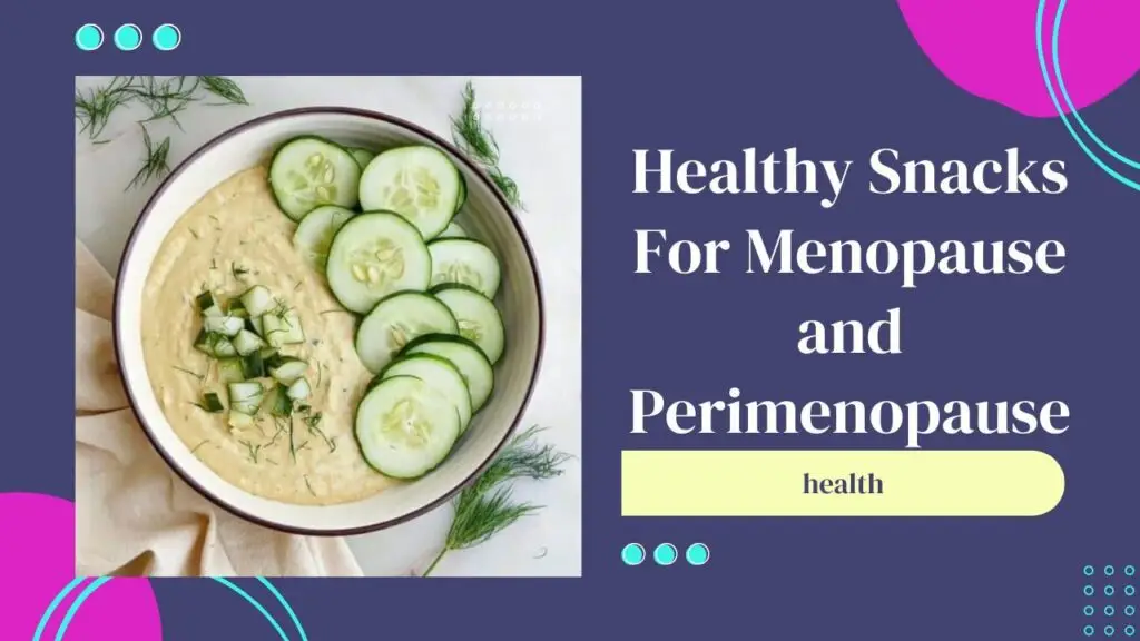 3d24fa-242f-a7b4-4721-1b7cc47adfa6_Healthy_Snacks_For_Menopause_and_Perimenopause