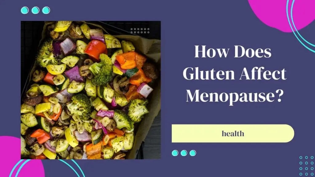 d223ea3ad6a_How_Does_Gluten_Affect_Menopause.jpg
